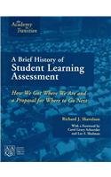 A Brief History of Student Learning Assessment: How We Got Where We Are and a Proposal for Where to Where to Go Next