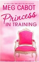 Princess Diaries, Volume VI: Princess in Training by Meg Cabot
