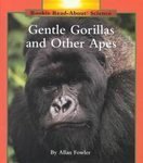 Gentle Gorillas and Other Apes (Rookie Read-About Science) by Allan Fowler