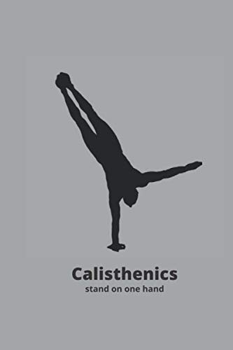 Calisthenics Stand On One Hand: Workout log book: Train Hard and Save Your Results by Workout Publishing