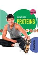 Why We Need Proteins by Angela Royston