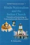 Hindu Nationalism and the Indian Church Towards an Ecclesiology in Conversation with Martin Luther by R. Sahayadhas