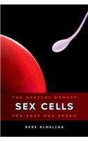 Sex Cells: The Medical Market for Eggs and Sperm