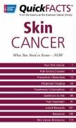Quickfacts on Melanoma Skin Cancer: What You Need to Know--Now by American Cancer Society