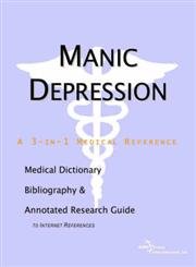 Manic Depression: A Medical Dictionary, Bibliography, And Annotated Research Guide To Internet References by Icon Health Publications