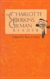 The Charlotte Perkins Gilman reader: The yellow wallpaper, and other fiction by Charlotte Perkins Gilman
