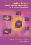 Making Sense of Public Sector Investments: The Five Case Model in Decision Making by Courtney Smith