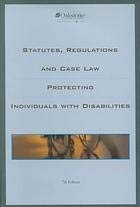 Statutes, Regulations and Case Law Protecting Individuals With Disabilities by unknown author