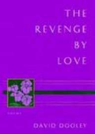Revenge by Love: Poems by David Dooley