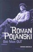 Roman Polanski: Odd Man Out by Denis Meikle