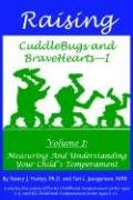 Raising Cuddlebugs And Bravehearts - I: Measuring And Understanding Your Child's Temperament by Nancy J. Harkey