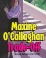 Trade - Off by Maxine O'Callaghan