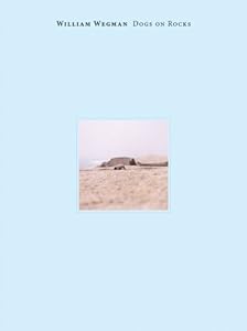 William Wegman: Dogs on Rocks