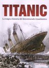Titanic: La Tragica Historia Del Desventurado Trasatlantico
