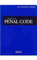 California Penal Code 2014 With Selected Provisions from Other Codes and Rules of Court: Desktop Edition. by West Group
