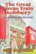 THE GREAT CIRCUS TRAIN ROBBERY by NANCY MEANS WRIGHT
