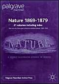 Nature 1869-1879: The First Twenty Volumes of What will be a Sixty-Volume Collection of Facsimile Reprints of Issues of Nature Published between 1869 and 1900