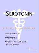 Serotonin: A Medical Dictionary, Bibliography, And Annotated Research Guide To Internet References