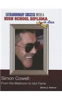 Simon Cowell: From the Mailroom to Idol Fame (Extraordinary Success With a High School Diploma Or Less) by Shaina C. Indovino