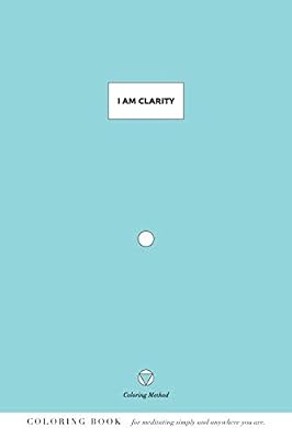 I Am Clarity (The Coloring Method) (I Am: Daily Coloring Positive Affirmations)