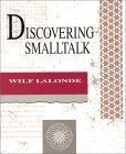 Discovering Smalltalk (The Benjamin/Cummings Series in Object-Oriented Software Engineering) by Wilf LaLonde