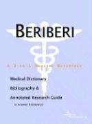 Beriberi: A Medical Dictionary, Bibliography, And Annotated Research Guide To Internet References