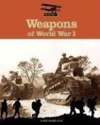 Weapons of World War I by John Hamilton