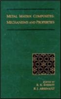 Metal Matrix Composites: Mechanisms and Properties (Treatise on Materials Science and Technology)