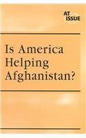 Is America helping Afghanistan? (At Issue Series)