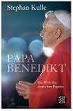 Papa Benedikt: Die Welt des deutschen Papstes - Stephan Kulle