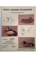Decoy Carving Techniques for the Intermediate Carver by George Barber