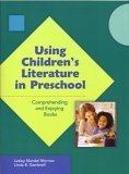 Using Children's Literature in Preschool: Comprehending and Enjoying Books (Preschool Literacy Collection)
