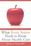 What Every Senior Needs To.. by J Nora