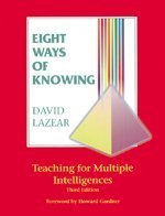 Eight Ways of Knowing: Teaching for Multiple Intelligences