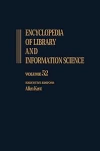 Encyclopedia of Library and Information Science: Volume 52 - Supplement 15: Appraisal of Public Archives to Virtual Reality (Library and Information Science Encyclopedia)