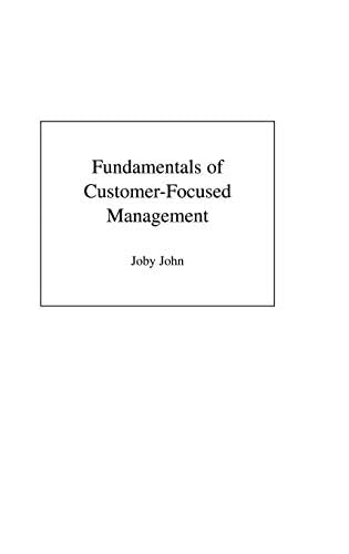 Fundamentals of Customer-Focused Management: Competing through Service by Joby John