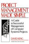 Project Management Made Simple: A Guide to Successful Management of Computer Systems Projects (Yourdon Press Computing Series)