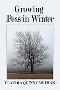 Growing Peas in Winter by Claudia Quinn Cashman