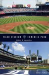 Tiger Stadium Comerica Park History &amp; Memories by Irwin J. Cohen
