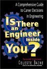 Is There an Engineer Inside You? A Comprehensive Guide to Career Decisions in Engineering (Second Edition) by Celeste Baine