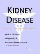 Kidney Disease: A Medical Dictionary, Bibliography, and Annotated Research Guide to Internet References by Icon Health Publications