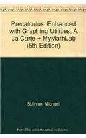 Precalculus Enhanced + Graphing Utilities, + Mymathlab: Books a La Carte by Michael Sullivan