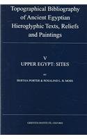 Topographical Bibliography of Ancient Egyptian Hieroglyphic Texts, Reliefs and Paintings, V Upper Egypt: Sites