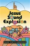 Jesus Sound Explosion by Professor Mark Anderson