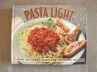 Pasta Light: Over 200 Great Taste, Low Fat Pasta Recipes by Time-life Books Editors