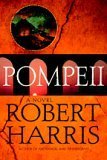 Pompeii (A first-century Roman engineer discovers the unthinkable disaster that awaits Pompeii.) by Robert Harris