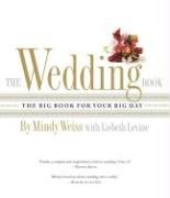 The Wedding Book: The Big Book for Your Big Day by Mindy Weiss