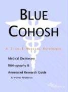 Blue Cohosh: A Medical Dictionary, Bibliography, And Annotated Research Guide To Internet References