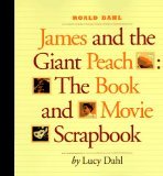 James and the Giant Peach: The Book and Movie Scrapbook by Roald Dahl