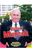 Robert Munsch (Remarkable Writers) by Heather Kissock